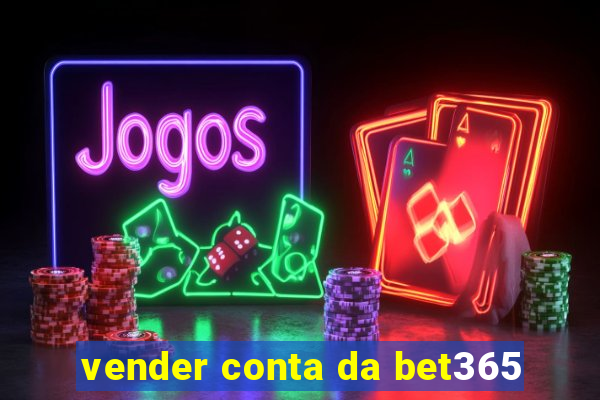 vender conta da bet365